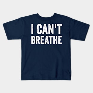 I Can't Breathe, justice for floyd Kids T-Shirt